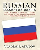 Russian: Russian for Tourists: Crash Course to Learning the Basics of the Russian Language 1507511825 Book Cover