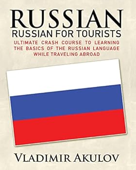 Paperback Russian: Russian for Tourists: Crash Course to Learning the Basics of the Russian Language Book