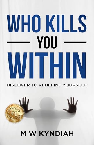 Who Kills You Within: Discover to Redefine Yourself!