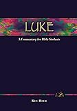Luke: A Commentary for Bible Students (Wesleyan Bible Commentary) (Wesleyan Bible Study Commentary)