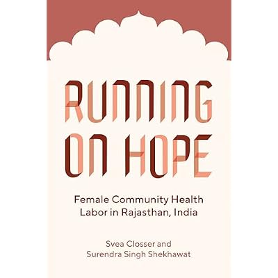 Running on Hope: Female Community Health Labor in Rajasthan, India