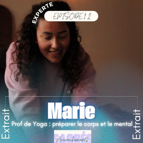 [EXTRAIT] Ep 12 Marie- Experte - Prof de Yoga pr&eacute;parer le corps et le mental