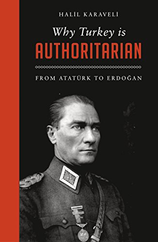 Why Turkey is Authoritarian: From Atatürk to