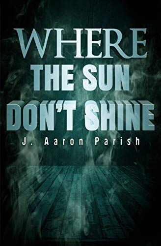 Where the Sun Don't Shine 1988837146 Book Cover