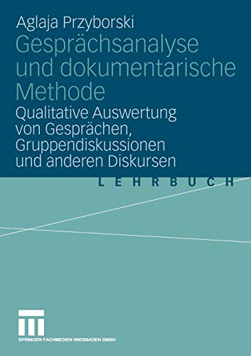 Gesprächsanalyse und dokumentarische Methode: "Qualitative Auswertung Von Gesprächen, Gruppendisku Gesprächsanalyse und dokumentarische Methode: "Qualitative Auswertung Von Gesprächen, Gruppendisku
