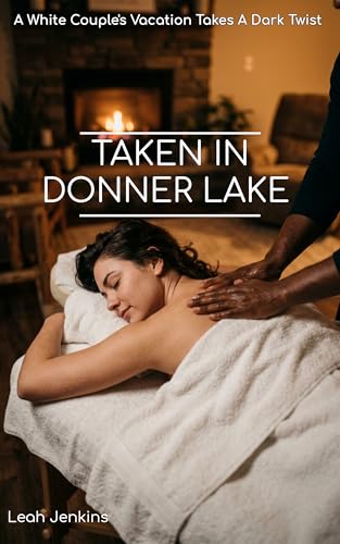 Taken In Donner Lake: A White Couple's Vacation Takes A Dark Twist