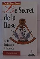 Le secret de la rose : De la perfection à l'amour 2850768537 Book Cover