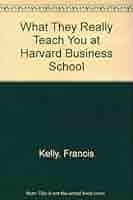 洋書 Teaching and Learning at BusinessSchools What They Dont Teach You At Harvard Busi: Mark H. McCormack