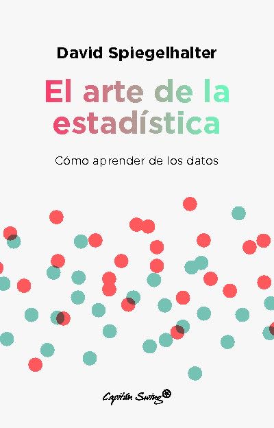 El arte de la estadística: Cómo aprender de los datos (Ensayo)