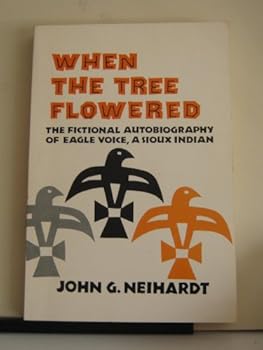 Paperback When the Tree Flowered: The Fictional Autobiography of Eagle Voice, a Sioux Indian Book