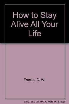 Hardcover How to Stay Alive All Your Life Book