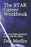 The STAR Career Workbook: The very best practices in job search today