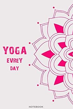 Yoga Every Day : ; Yoga Notebook;Yoga Journal Notebook;yoga: Yoga Lined Notebook Journal Daily Planner
