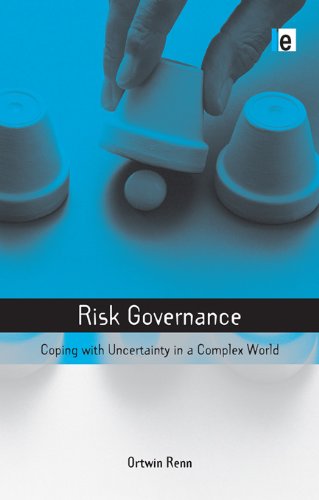 Risk Governance: Coping with Uncertainty in a Complex World (Earthscan Risk in Society)