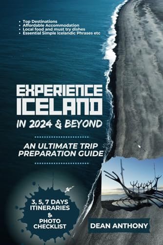 Experience Iceland in 2024 and beyond: An Ultimate Trip Preparation Guide.