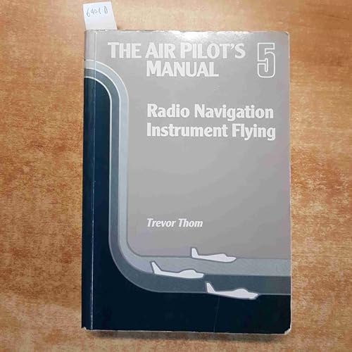 Radio Navigation and Instrument Flying (v.5) (The Air Pilot's Manual)