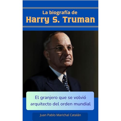 La biograf&iacute;a de Harry S. Truman Audiolibro Por Juan Pablo Marichal Catalan arte de portada