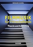 Filmmusik für Filmschaffende: Theorie und Anwendung
