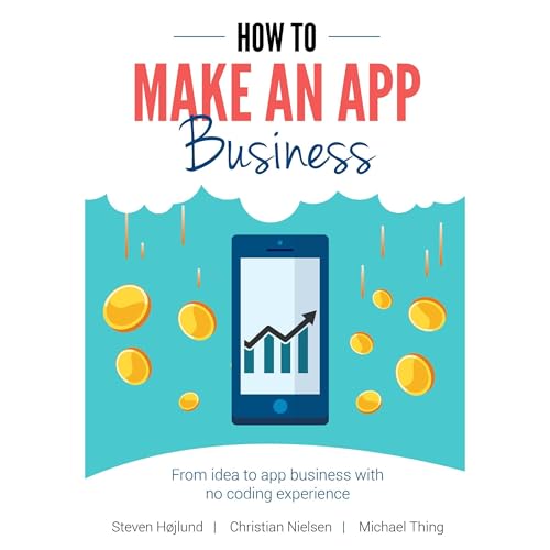 How to Make an App Business by Steven Højlund, Christian Nielsen, Michael Thing episode artwork