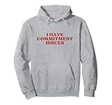 I Have Commitment Issues