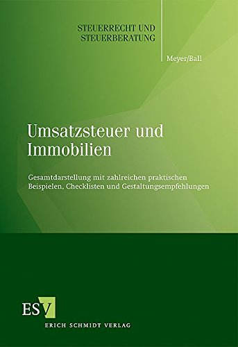 Umsatzsteuer und Immobilien: Gesamtdarstellung mit zahlreichen praktischen Beispielen, Checklisten u Umsatzsteuer und Immobilien: Gesamtdarstellung mit zahlreichen praktischen Beispielen, Checklisten u