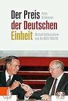 Der Preis der Deutschen Einheit : Michael Gorbatschow und die NATO 1989/90 341251893X Book Cover