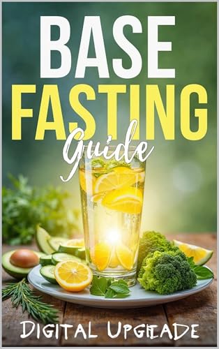 Base Fasting Guide: Detox, Lose Weight & Boost Your Energy Naturally