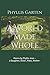 A World Made Whole: Poems by Phyllis Jean--a Daughter, Sister, Mate, Mother
