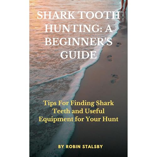 SHARK TOOTH HUNTING: A BEGINNER'S GUIDE by Robin Stalsby episode artwork