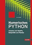 Numerisches Python: Arbeiten mit NumPy, Matplotlib und Pandas