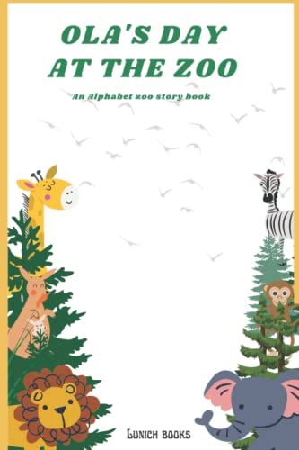 Ola's Day At The Zoo: An Alphabet Zoo Storybook