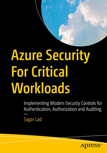 Azure Security For Critical Workloads: Implementing Modern Security Controls for Authentication, Authorization and Auditing view 2