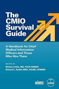 The CMIO Survival Guide A Handbook for Chief Medical Information Officers and Those Who Hire Them HIMSS Book Series
