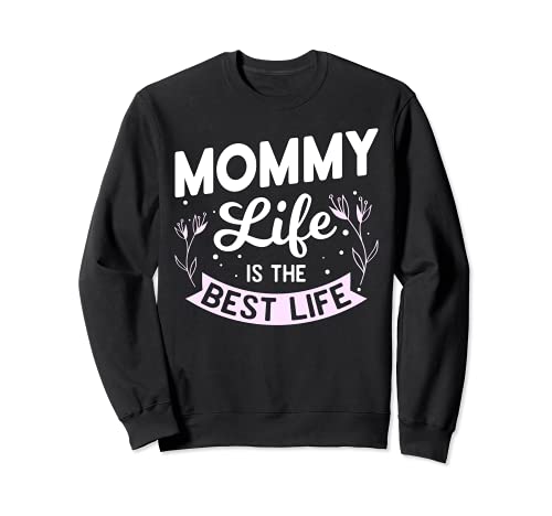 Mommy Life Is The Best Life - Regalo divertente per la festa della mamma Felpa