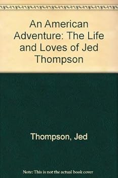 Paperback An American Adventure: The Life and Loves of Jed Thompson Book