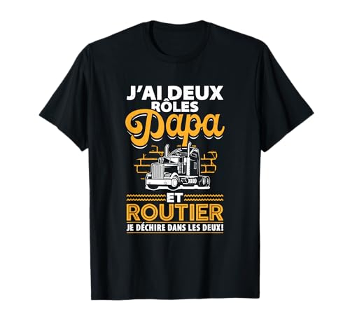 Routier - J'Ai Deux Rôles Papa Et Routier T-Shirt