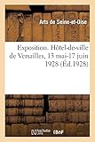  Exposition. Hôtel-de-ville de Versailles, 13 mai-17 juin 1928 (Éd.1928)