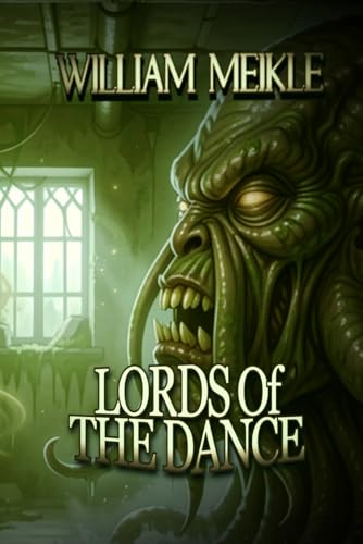 Lords of the Dance: Three Lovecraftian Stories (The William Meikle Chapbook Collection)