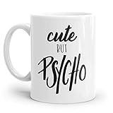  Tasse mit Spruch: CUTE BUT PSYCHO  Personalisierbar