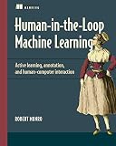 Human-in-the-Loop Machine Learning: Active learning, annotation, and human-computer interaction