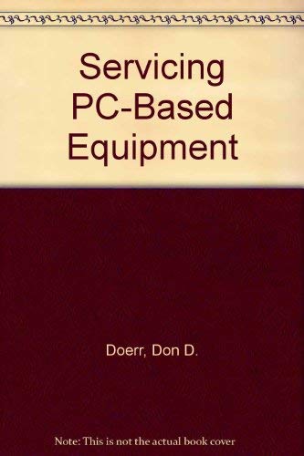 Servicing Pc-Based Equipment: Doerr, Don D.: 9780138088903: Amazon.com ...