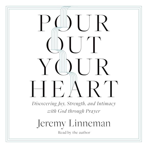 Pour Out Your Heart by Jeremy Linneman episode artwork