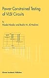 Power-Constrained Testing of VLSI Circuits: A Guide to the IEEE 1149.4 Test Standard (Frontiers in Electronic Testing (22B))