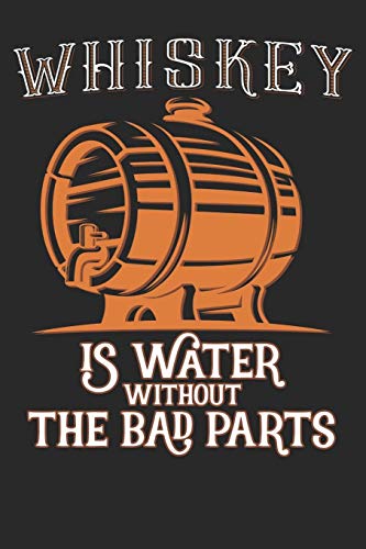 Whiskey Tasting Buch: Dein persönliches Verkostungsbuch zum selber ausfüllen ♦ für über 100 Whisky Sorten ♦ Handliches 6x9 Format ♦ Motiv: Water without bad parts - Fass (German Edition)