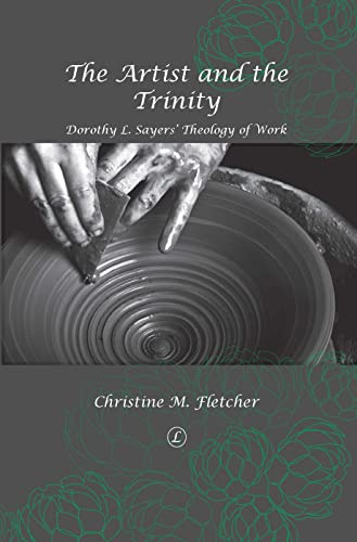 The Artist and the Trinity: Dorothy L. Sayers' Theology of Work