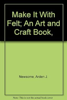 Hardcover Make It With Felt; An Art and Craft Book, Book