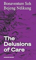 The Delusions of Care 3948212503 Book Cover