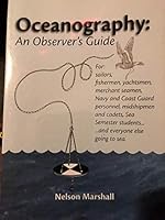 Oceanography: An Observer's Guide For: sailors, fishermen, yachtsmen, merchant seaman, Navy and Coast Guard personnel, midshipmen and cadets, Sea Semester students. and everyone else going to sea. 0982230516 Book Cover