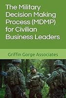The Military Decision Making Process (MDMP) for Civilian Business Leaders B0B11258PV Book Cover