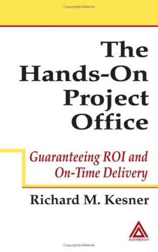 Hands-On Project Office: Guaranteeing ROI and On-Time Delivery Hands-On Project Office: Guaranteeing ROI and On-Time Delivery
